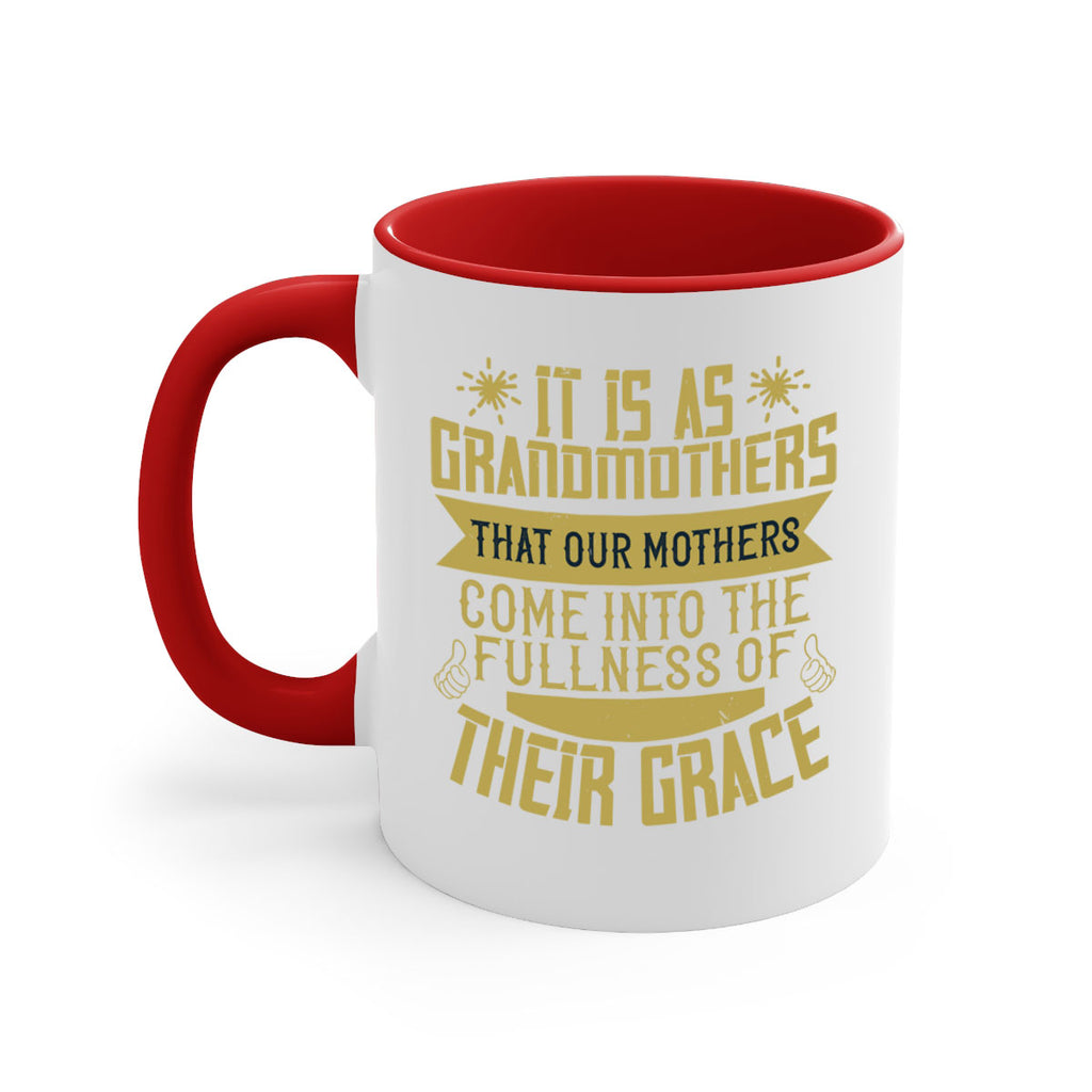 It is as grandmothers that our mothers come into the fullness 67#- grandma-Mug / Coffee Cup