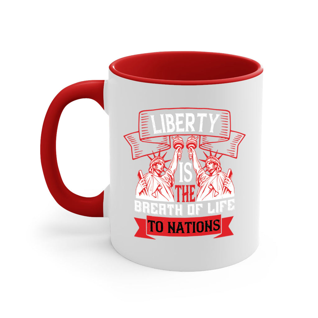 Liberty is the breath of life to nations Style 129#- 4th Of July-Mug / Coffee Cup