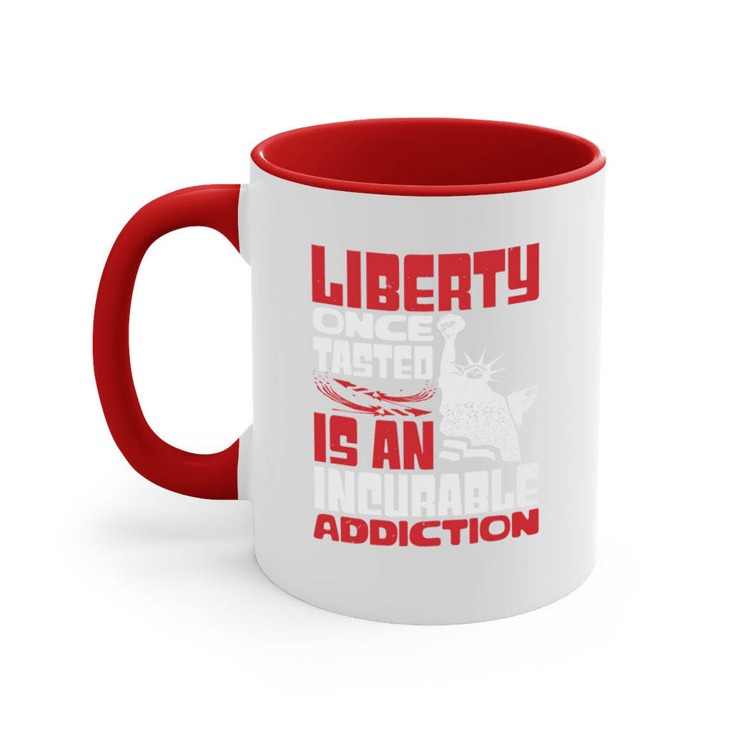 Liberty once tasted is an addiction Style 34#- 4th Of July-Mug / Coffee Cup