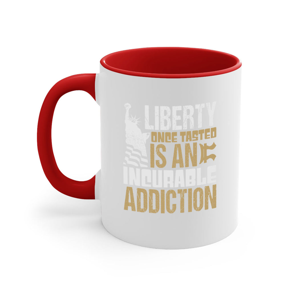 Liberty once tasted is an incurable addition Style 35#- 4th Of July-Mug / Coffee Cup