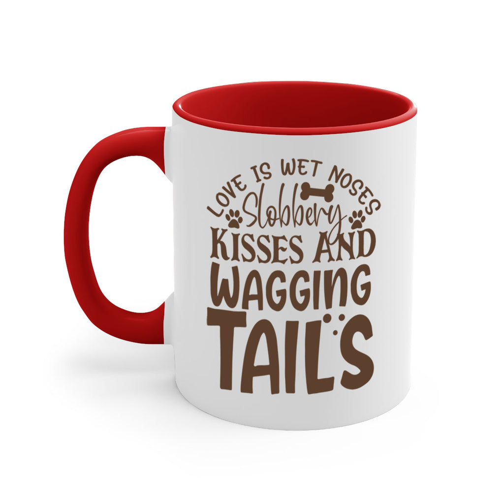 Love Is Wet Noses Slobbery Kisses And Wagging Tails Style 73#- Dog-Mug / Coffee Cup