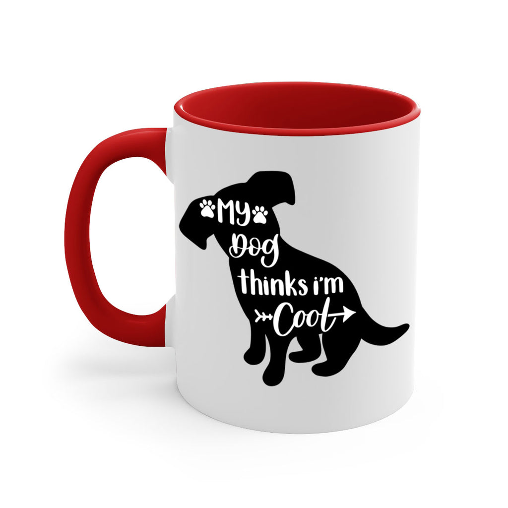My Dog Thinks Im Cool Style 14#- Dog-Mug / Coffee Cup