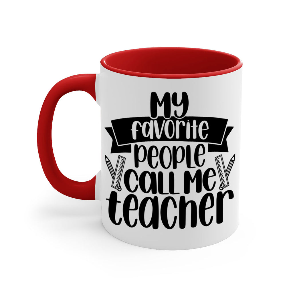 My Favorite People Call Me Style 65#- teacher-Mug / Coffee Cup