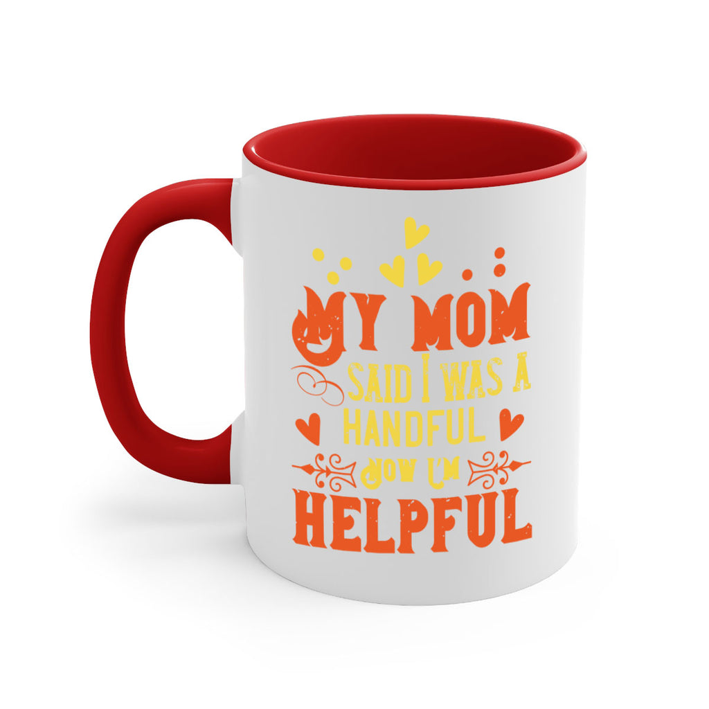 My mom said I was a handful Now I’m helpful Style 25#- kids-Mug / Coffee Cup