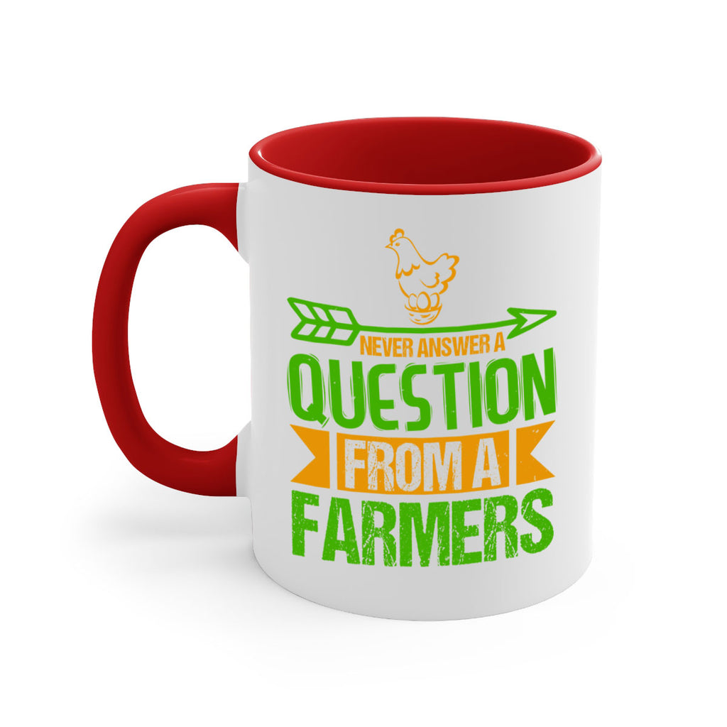 Never answer a question from a farmers 42#- Farm and garden-Mug / Coffee Cup