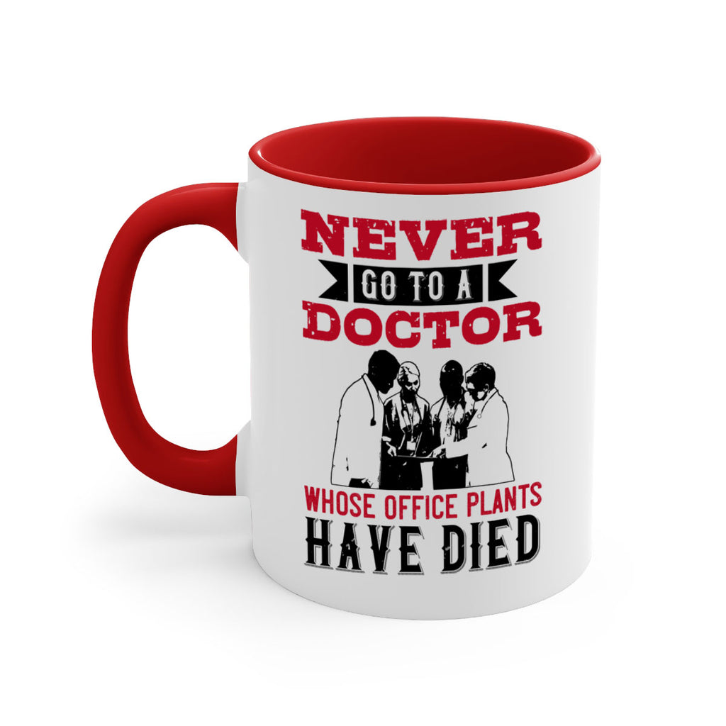 Never go to a doctor whose office plants have died Style 32#- medical-Mug / Coffee Cup