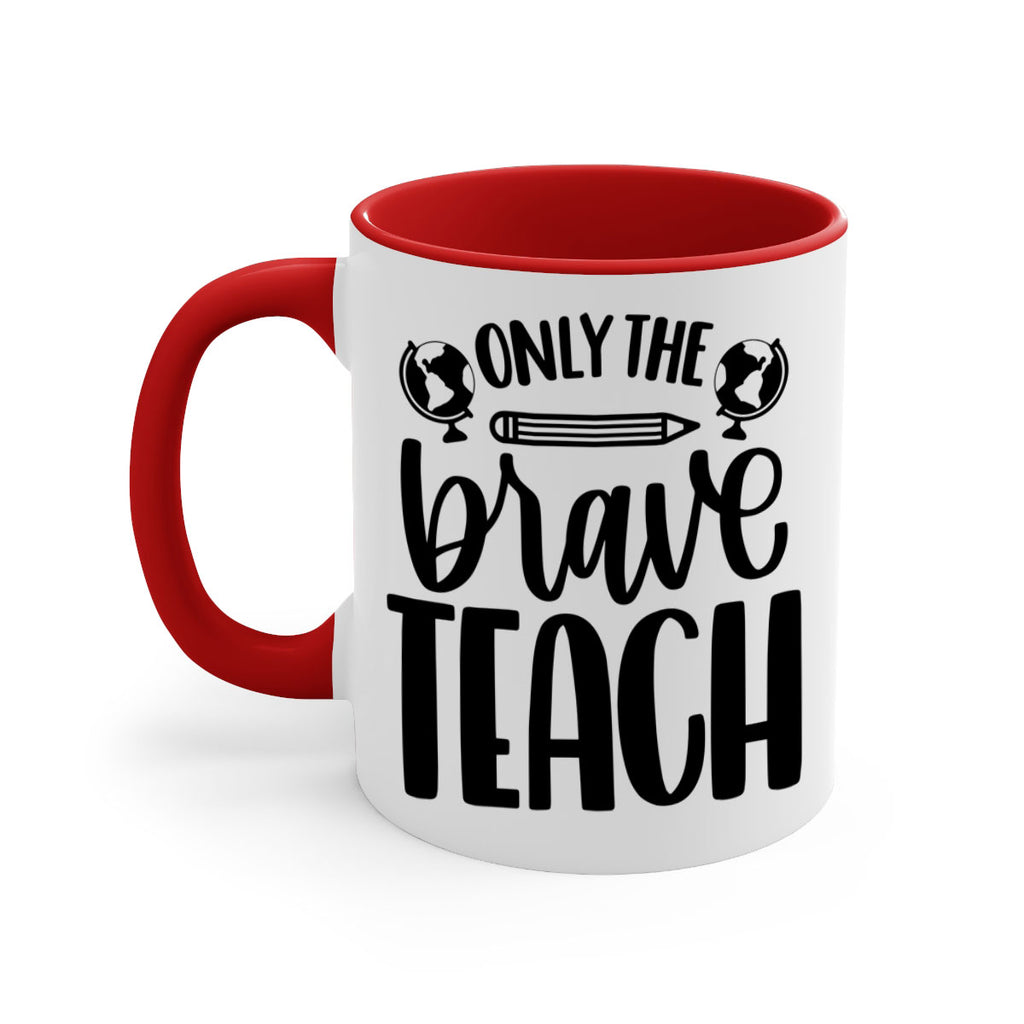 Only The Brave Teach Style 59#- teacher-Mug / Coffee Cup
