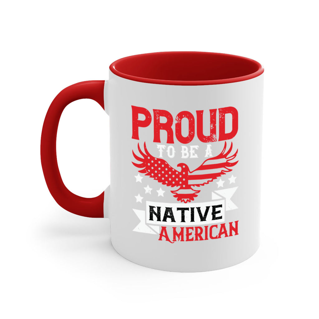 Proud to be a Native American Style 188#- 4th Of July-Mug / Coffee Cup