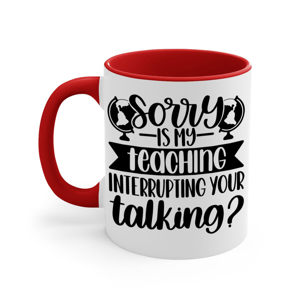 Sorry Is My Teaching Style 56#- teacher-Mug / Coffee Cup