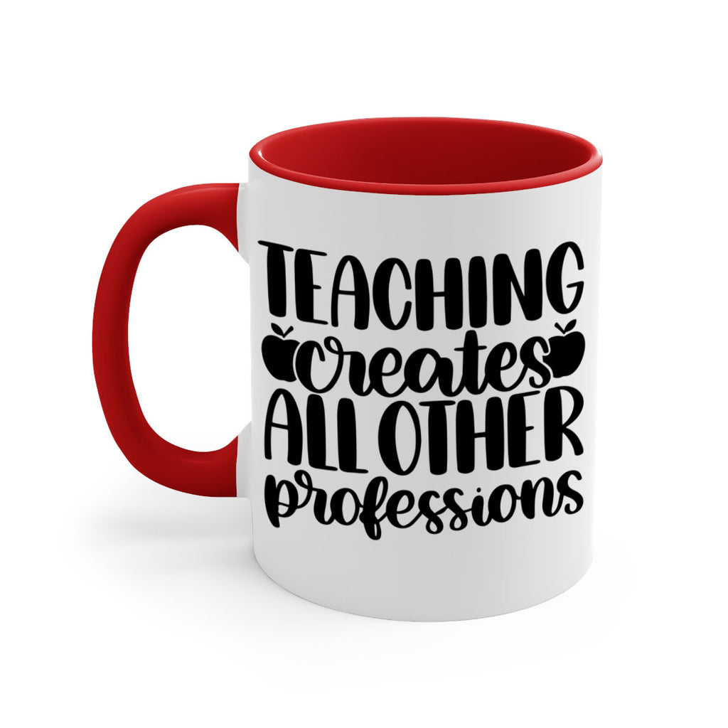 Teaching Creates All Other Style 43#- teacher-Mug / Coffee Cup