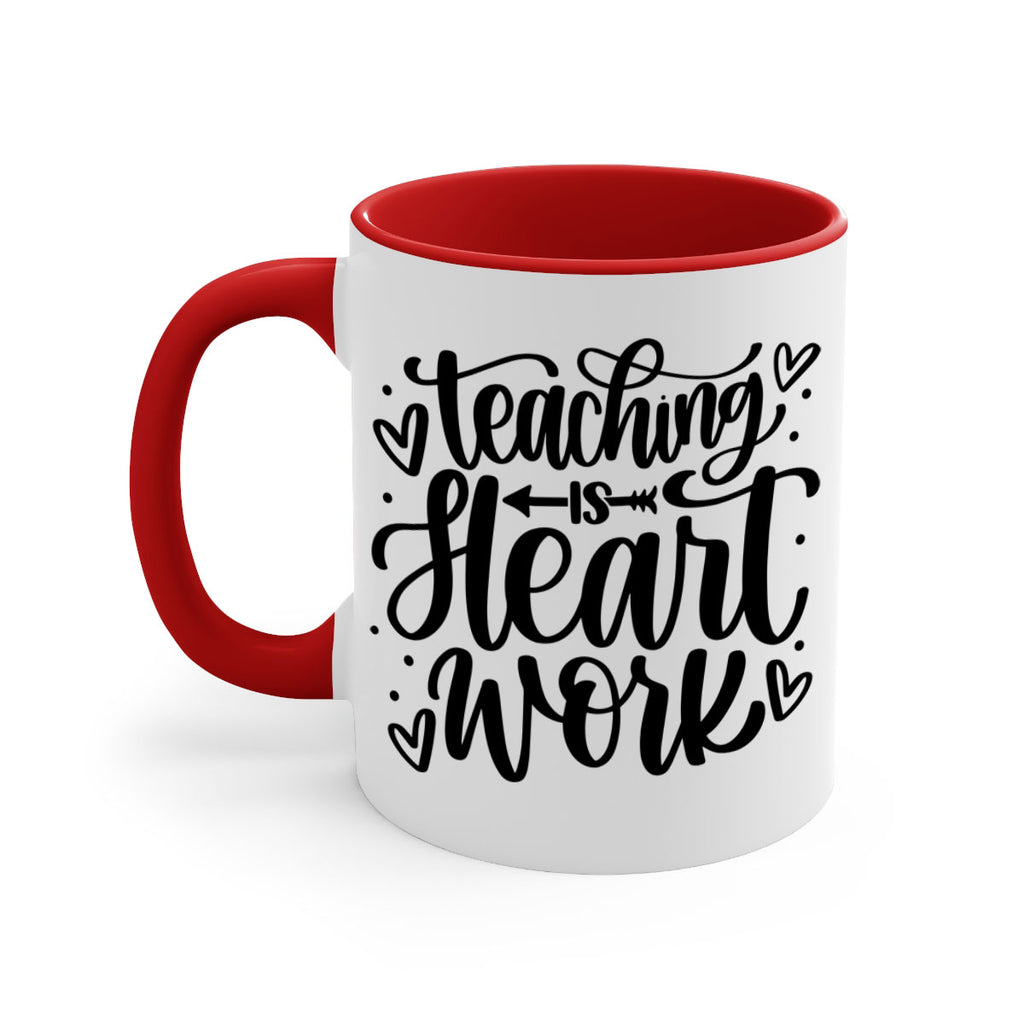 Teaching Is Heart Work Style 41#- teacher-Mug / Coffee Cup