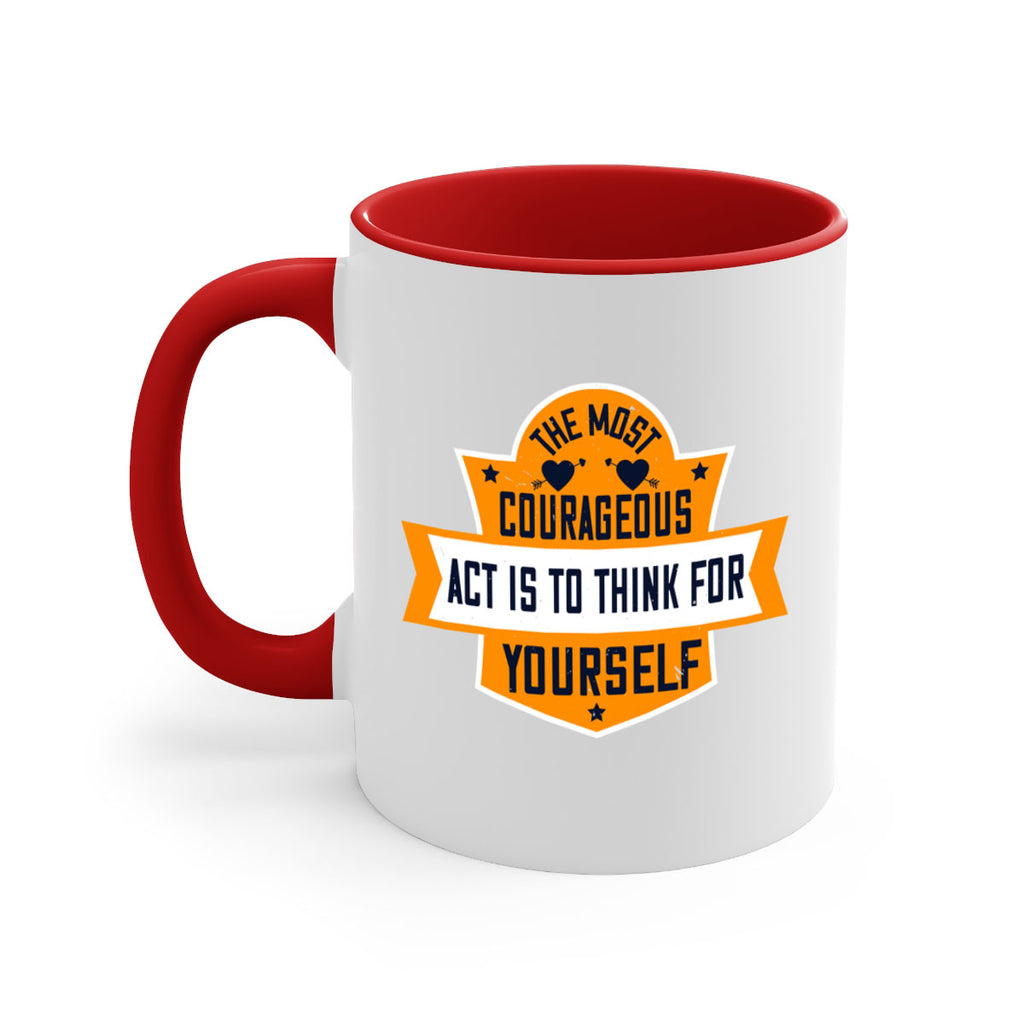 The most courageous act is to think for yourself Style 29#- World Health-Mug / Coffee Cup
