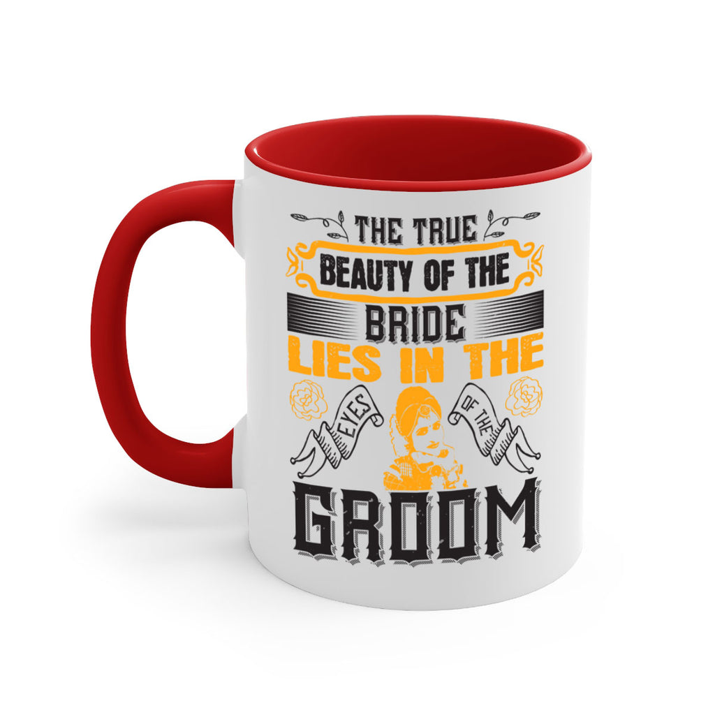 The true beauty of the bride lies in the eyes of the groom  20#- bride-Mug / Coffee Cup