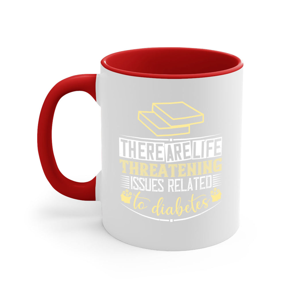 There are lifethreatening issues related to diabetes Style 9#- diabetes-Mug / Coffee Cup