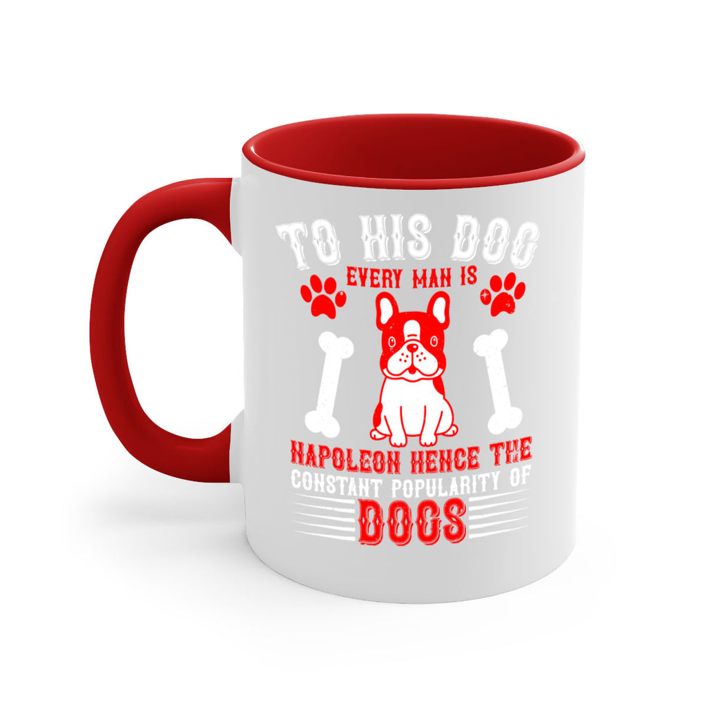 To his dog every man is Napoleon hence the constant popularity of dogs Style 144#- Dog-Mug / Coffee Cup