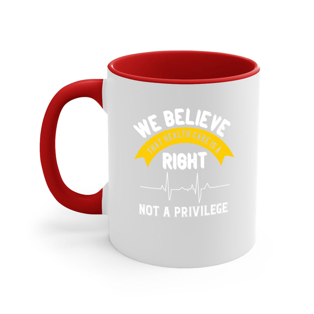 We believe that health care is a right not a privilege Style 10#- World Health-Mug / Coffee Cup