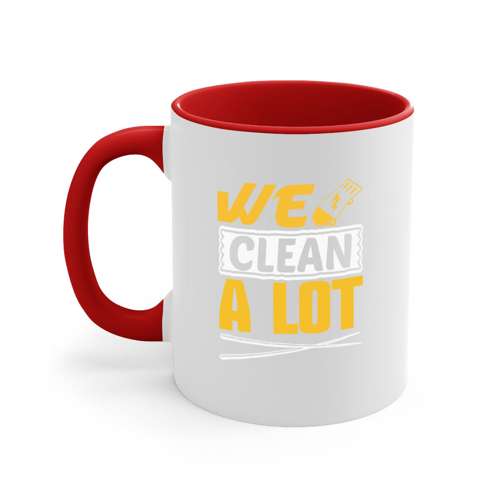 We clean a lot Style 10#- cleaner-Mug / Coffee Cup