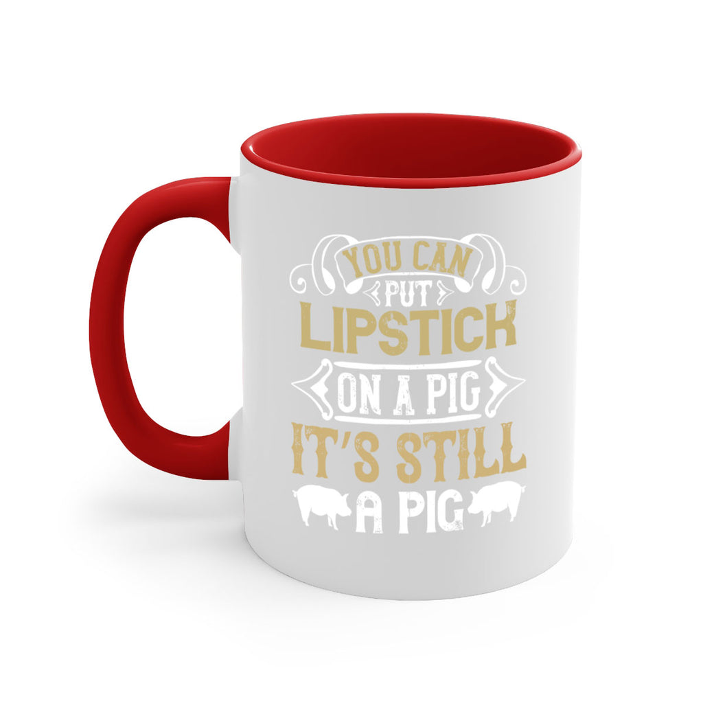 You can put lipstick on a pig It’s still a pig Style 9#- pig-Mug / Coffee Cup