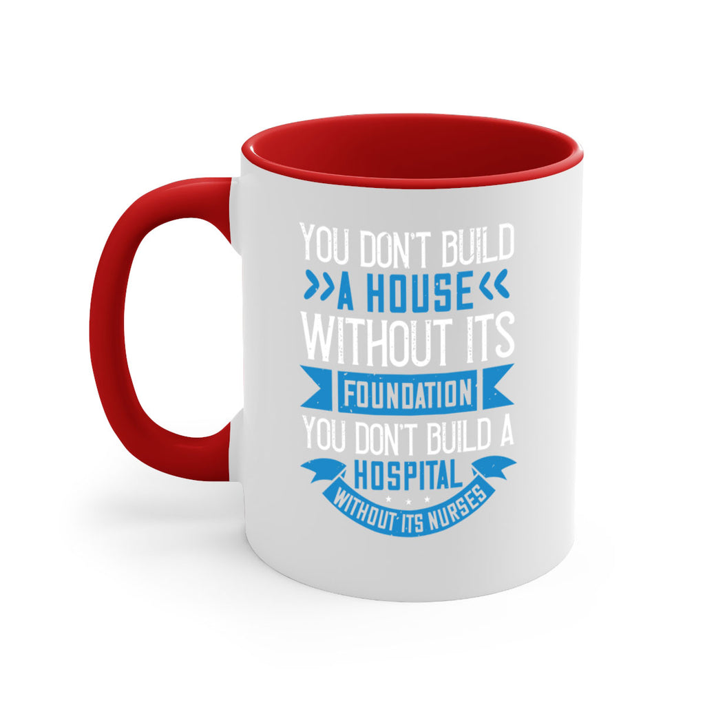 You don’t build a house without its foundation Style 248#- nurse-Mug / Coffee Cup