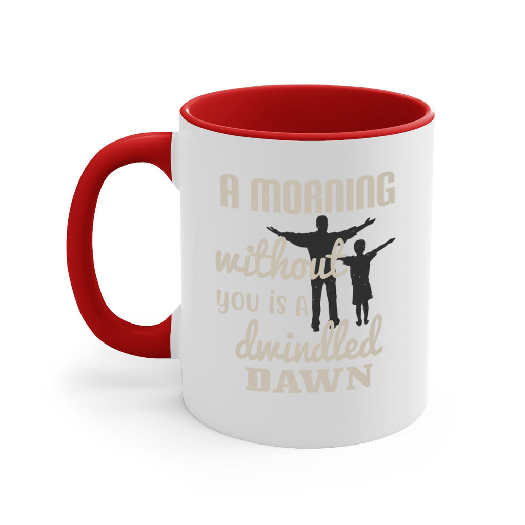 a morning without you is 267#- fathers day-Mug / Coffee Cup