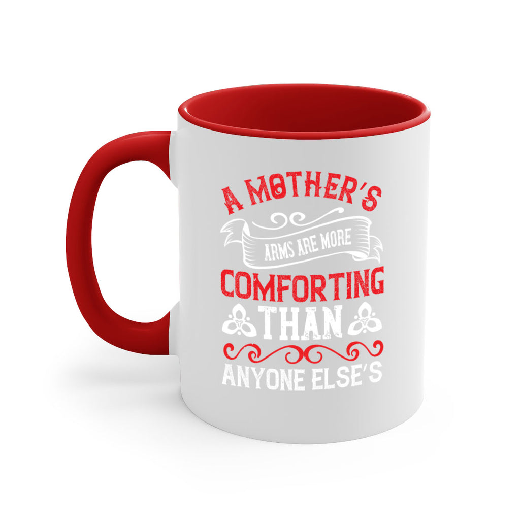 a mother’s arms are more comforting than anyone else’s 233#- mom-Mug / Coffee Cup