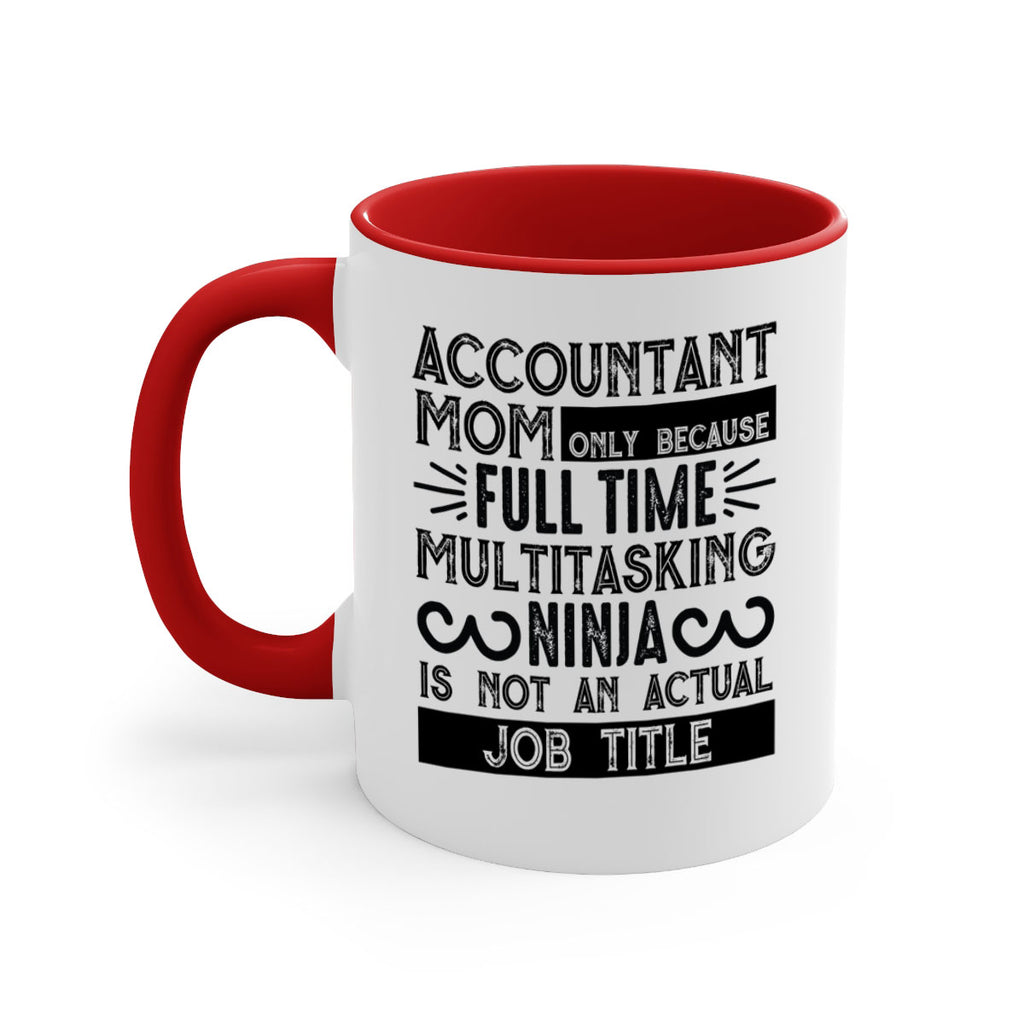 accountant mom only because full time multitasking ninja is not an actual job title 227#- mom-Mug / Coffee Cup