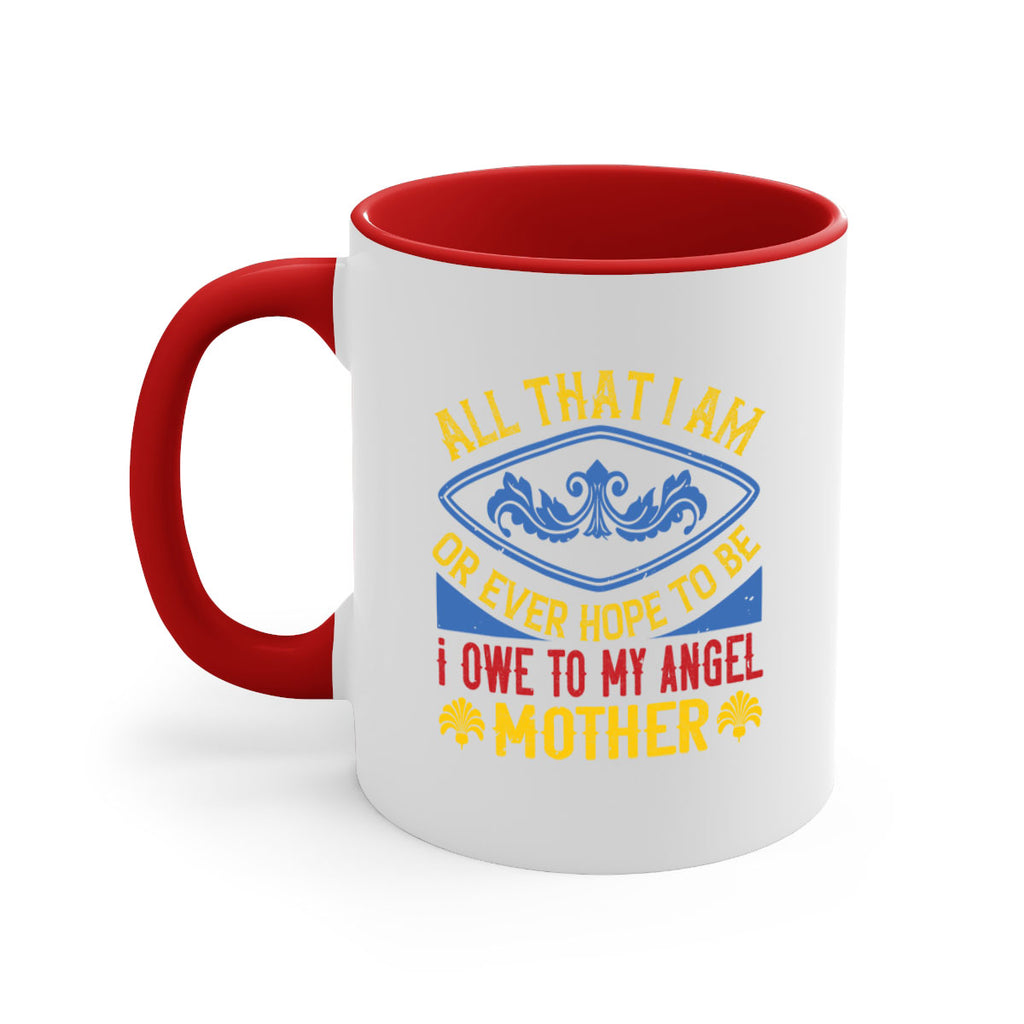 all that i am or ever hope to be i owe to my angel mother 221#- mom-Mug / Coffee Cup