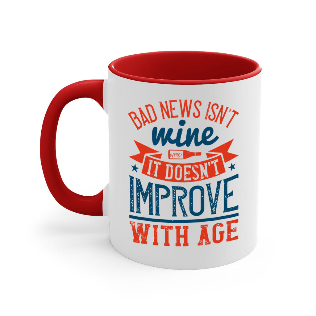 bad news isnt wine it doesnt improve with age 103#- wine-Mug / Coffee Cup