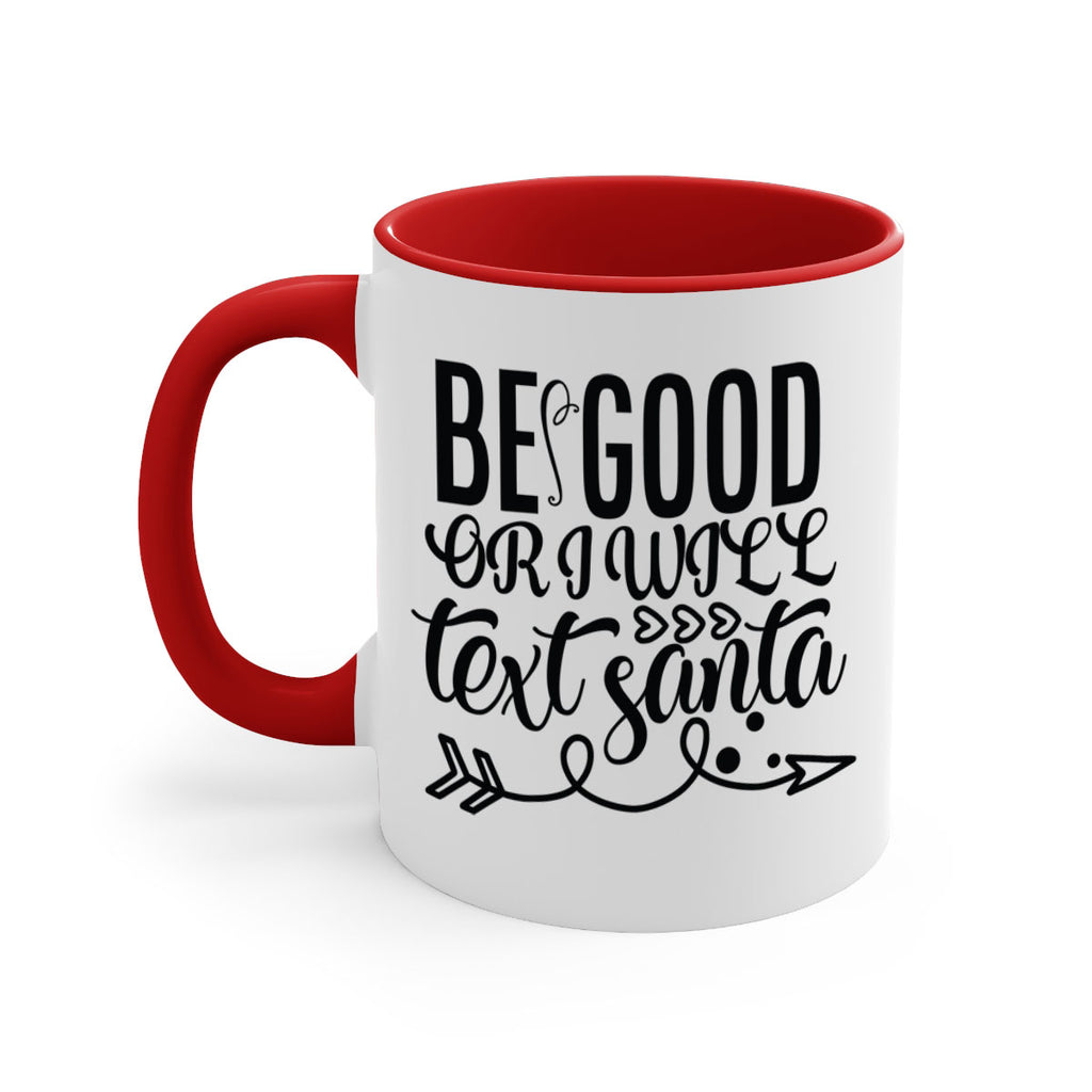 be good or i will text santa 409#- christmas-Mug / Coffee Cup