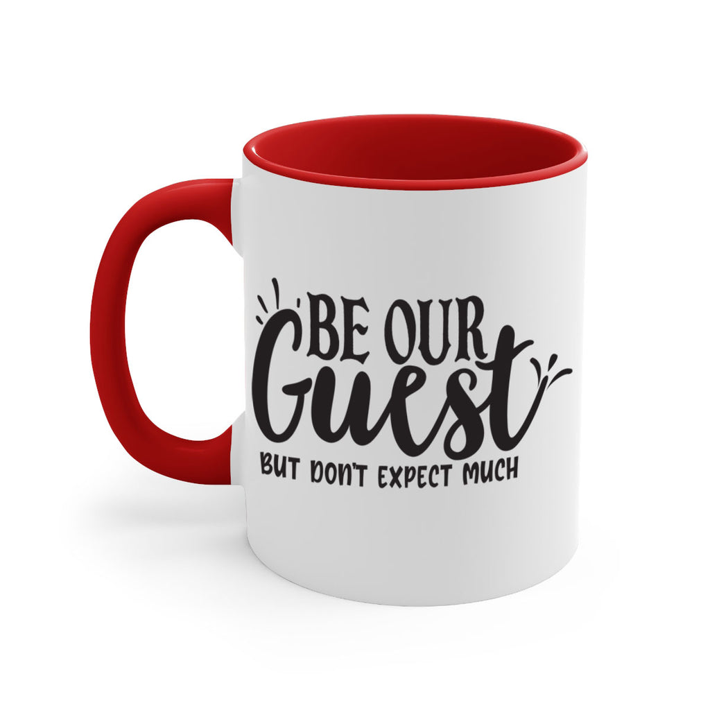 be our guest but dont expect much 89#- home-Mug / Coffee Cup