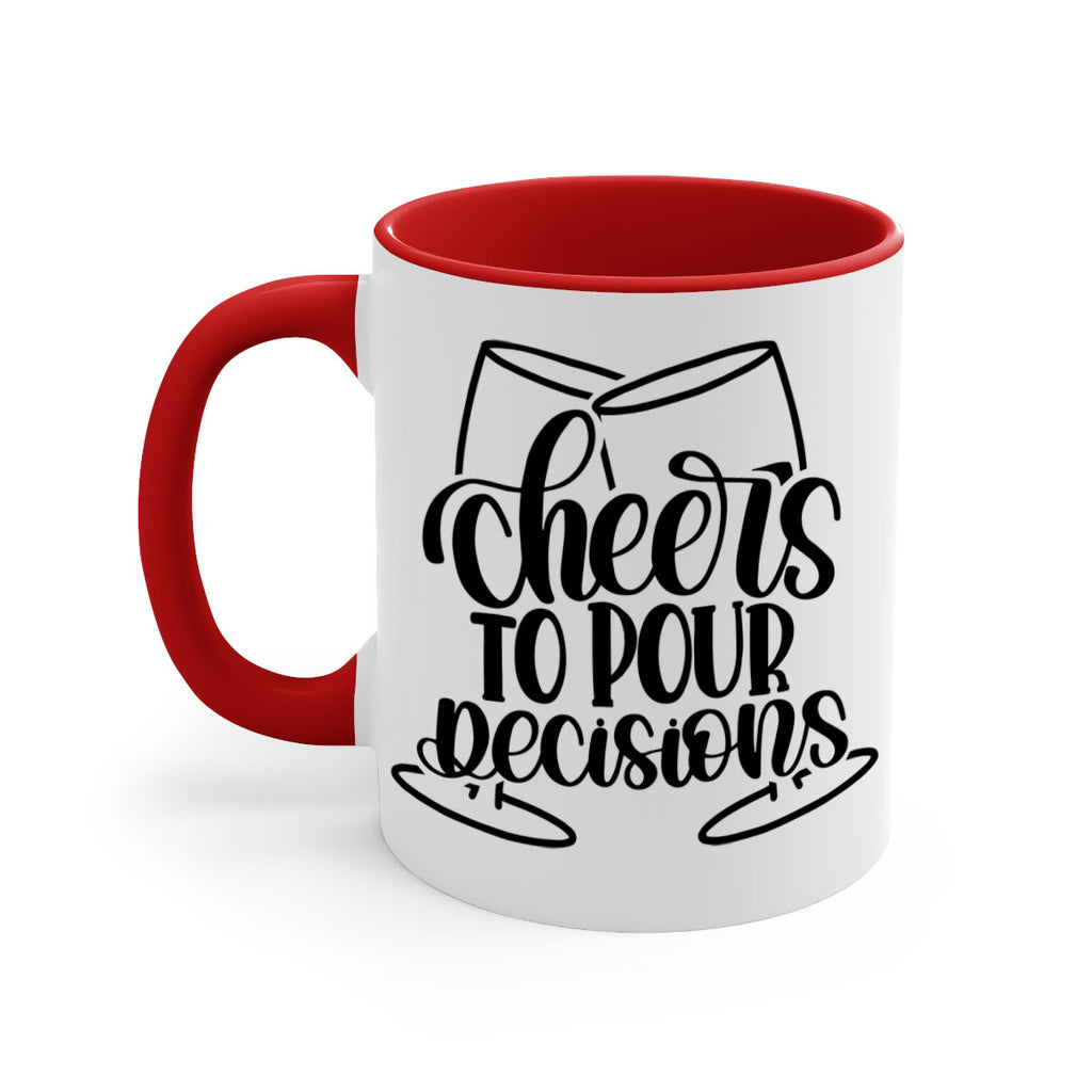 cheers to pour descisions 61#- wine-Mug / Coffee Cup