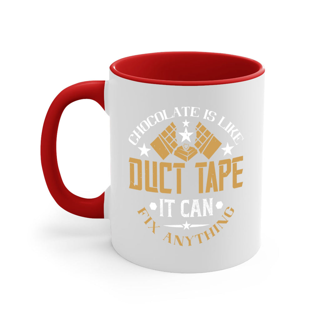 chocolate is like duct tape it can fix anything 46#- chocolate-Mug / Coffee Cup