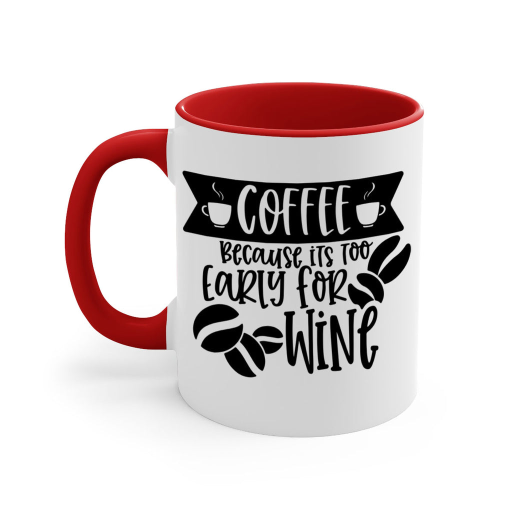 coffee because its too early for wine 172#- coffee-Mug / Coffee Cup