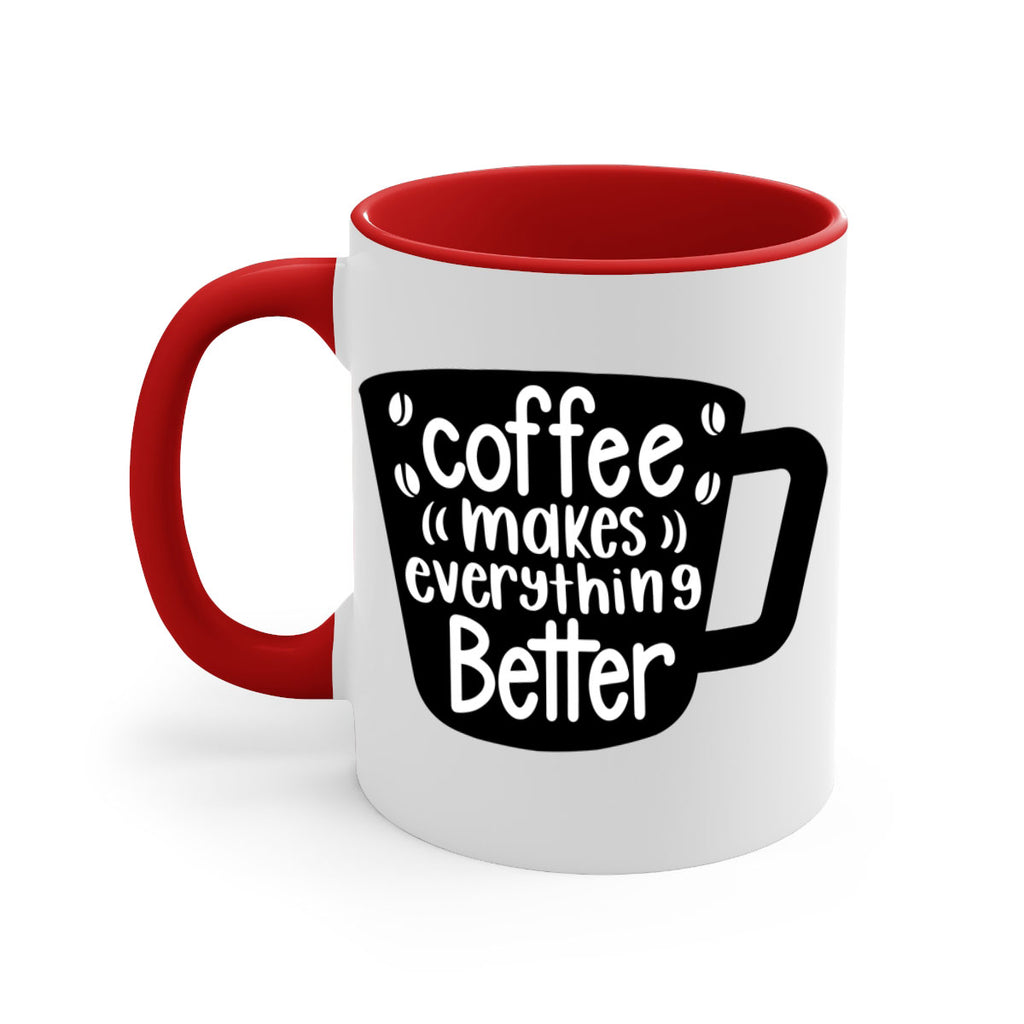 coffee makes everything better 146#- coffee-Mug / Coffee Cup