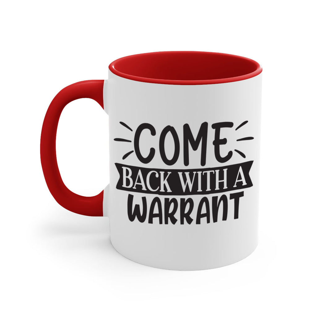 come back with a warrant 82#- home-Mug / Coffee Cup