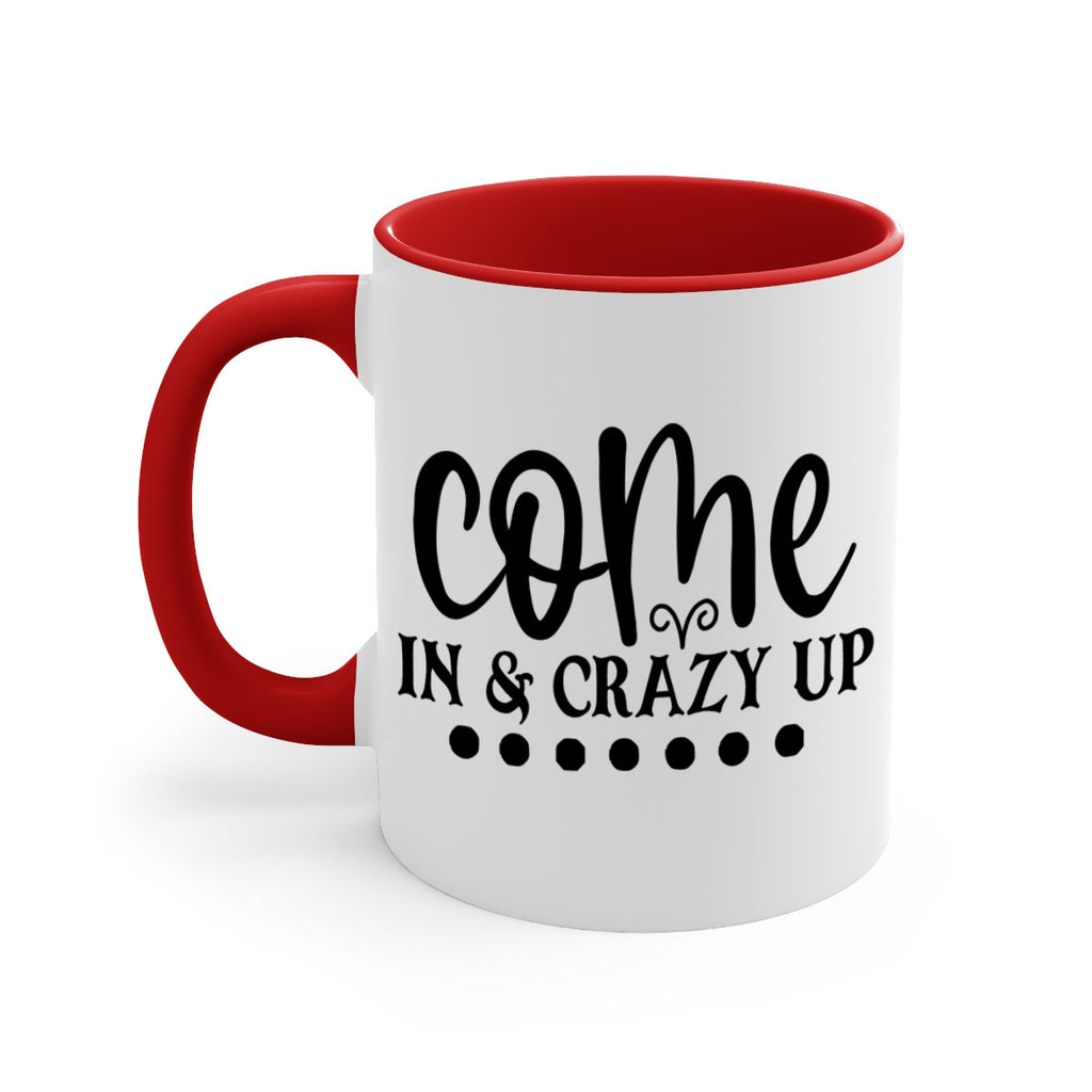 come in crazy up 79#- home-Mug / Coffee Cup