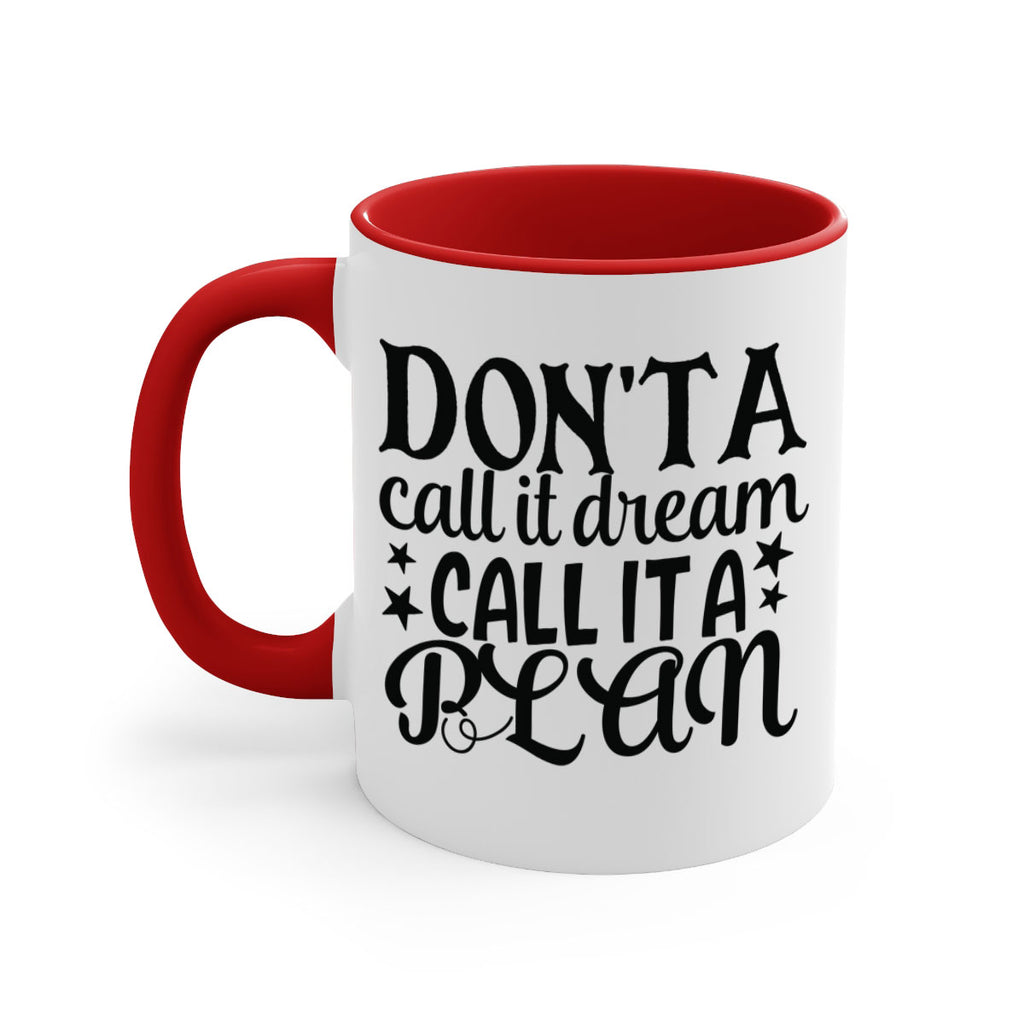 dont a call it dream call it a plan Style 124#- motivation-Mug / Coffee Cup