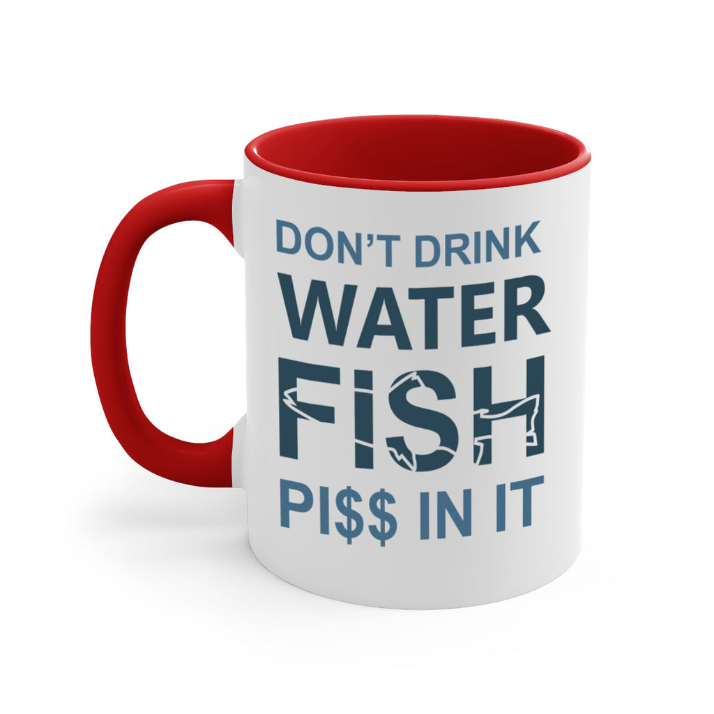 dont drink water 161#- fishing-Mug / Coffee Cup