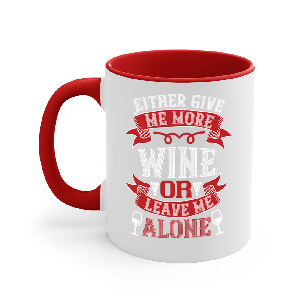 either give me more wine or leave me alone 222#- wine-Mug / Coffee Cup