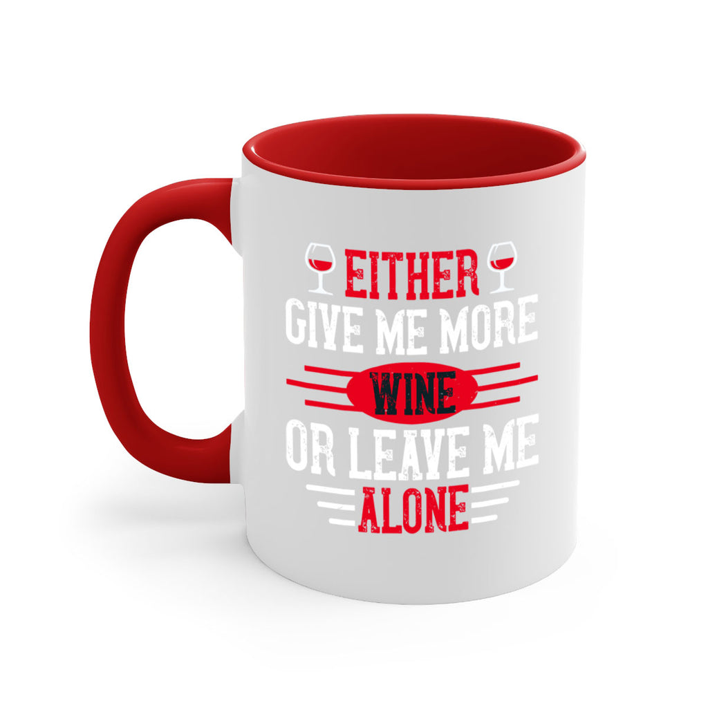 either give me more wine or leave me alone 87#- wine-Mug / Coffee Cup