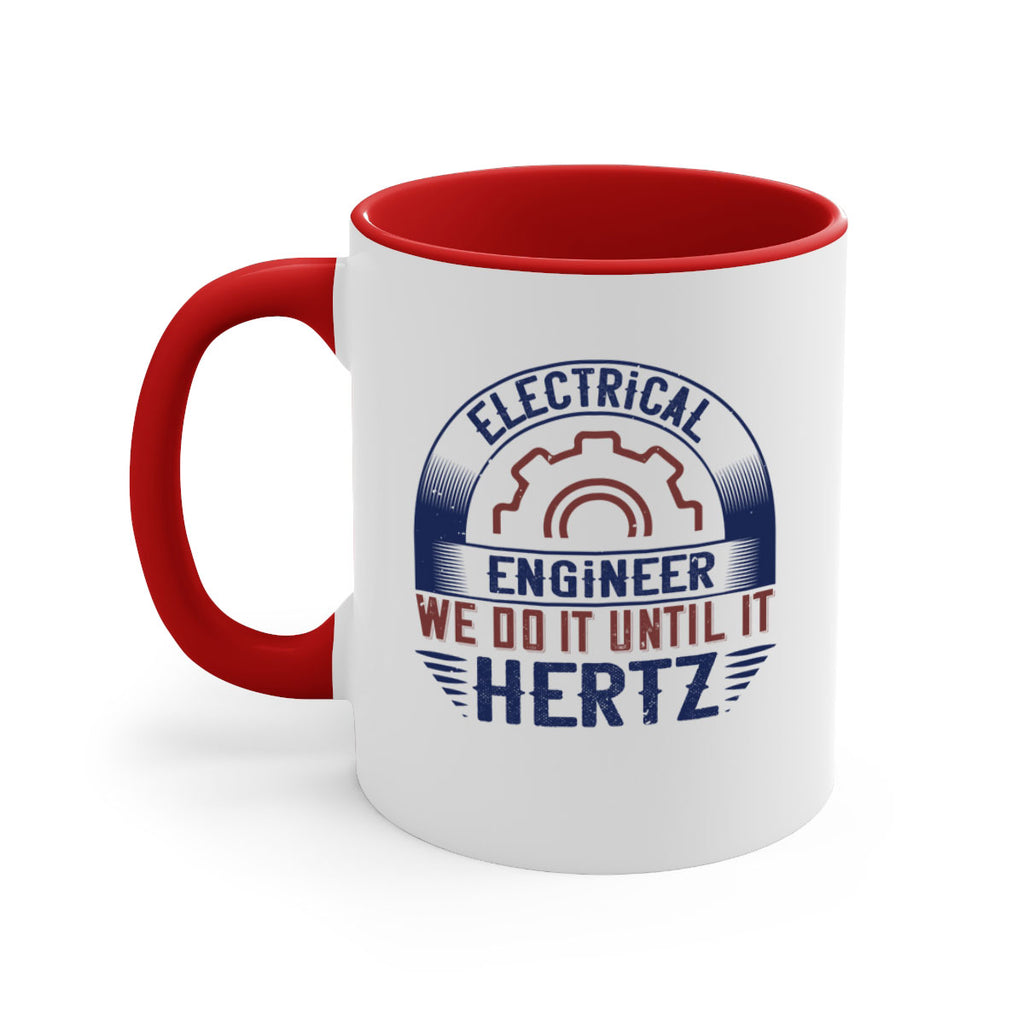 electrical engineer we do it until it hertz Style 69#- engineer-Mug / Coffee Cup