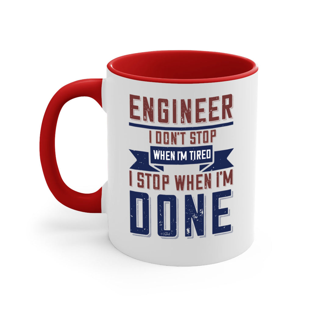 engineer i dont stop when im tired i stop when im done Style 65#- engineer-Mug / Coffee Cup