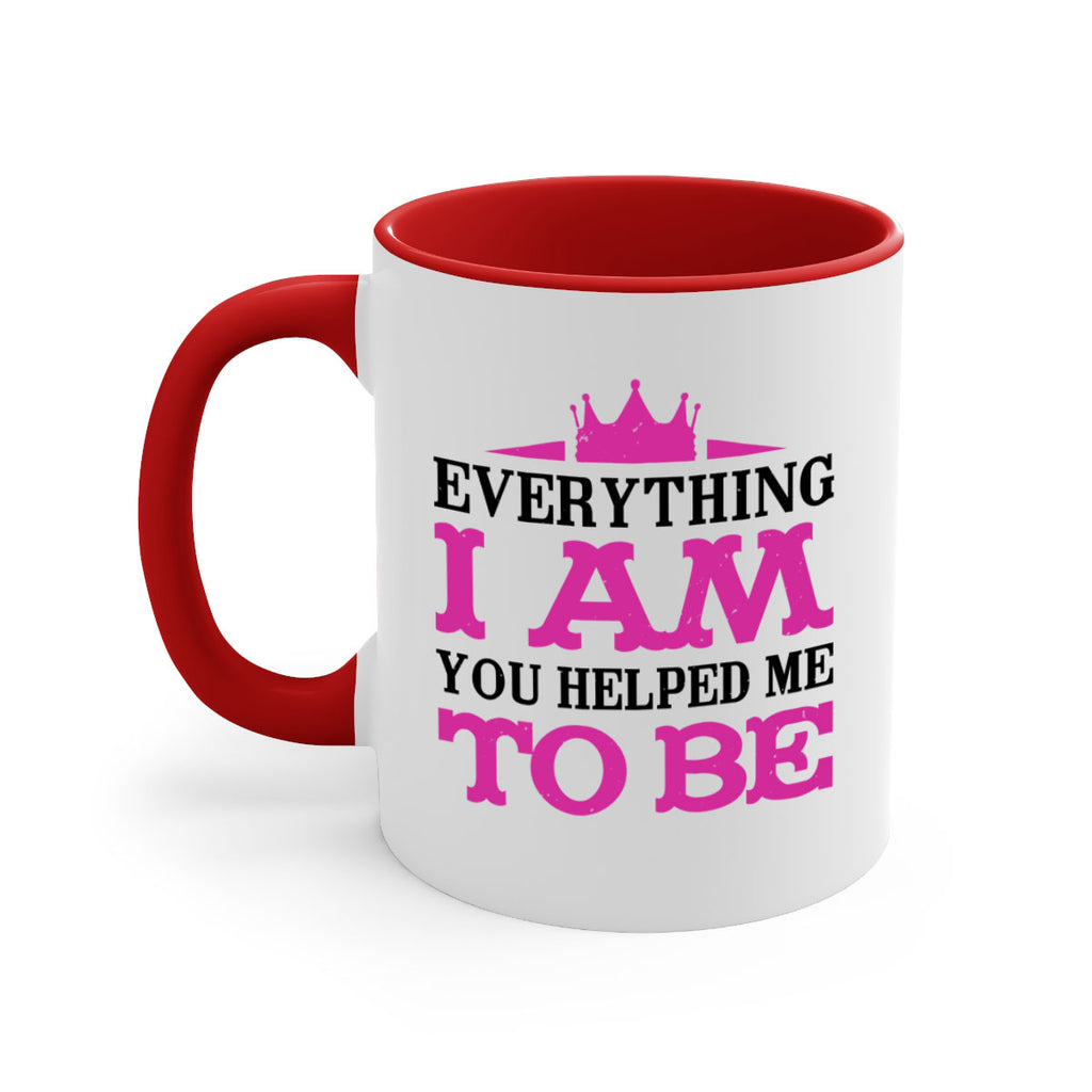 everything i am you helped me to be 85#- mothers day-Mug / Coffee Cup