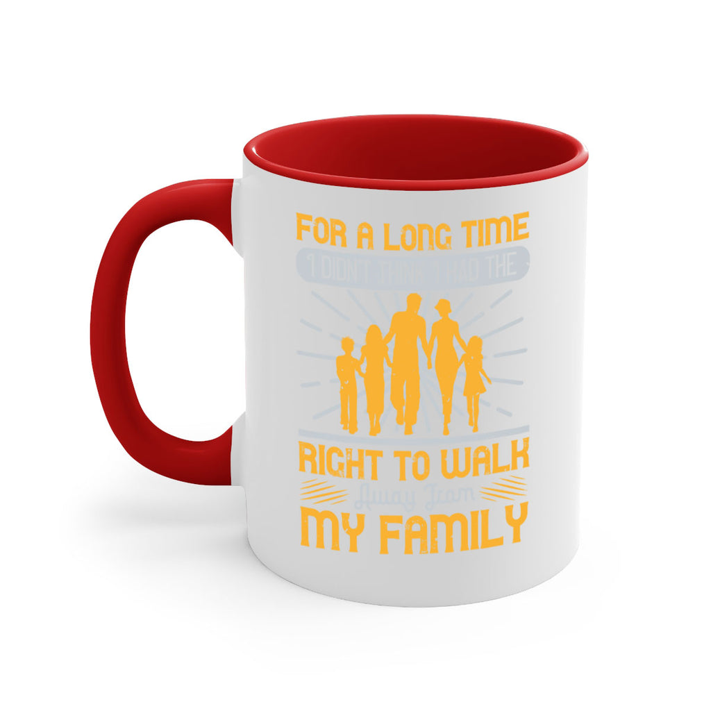 for a long time i didnt think i had the right to walk away from my family 89#- walking-Mug / Coffee Cup