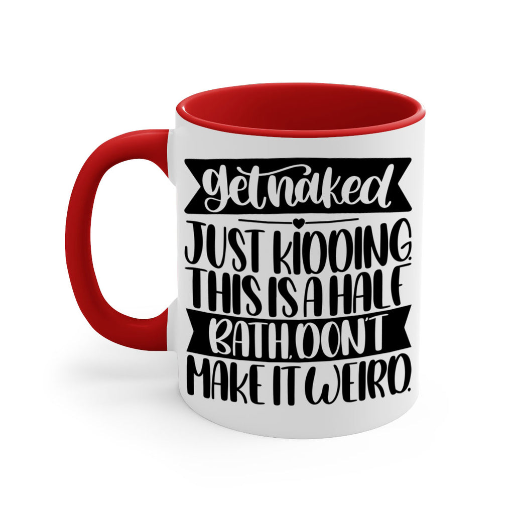 get naked just kidding this is a half bath dont 38#- bathroom-Mug / Coffee Cup