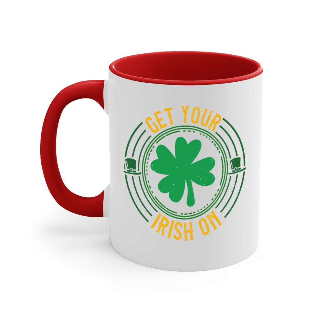 get your irish on Style 136#- St Patricks Day-Mug / Coffee Cup