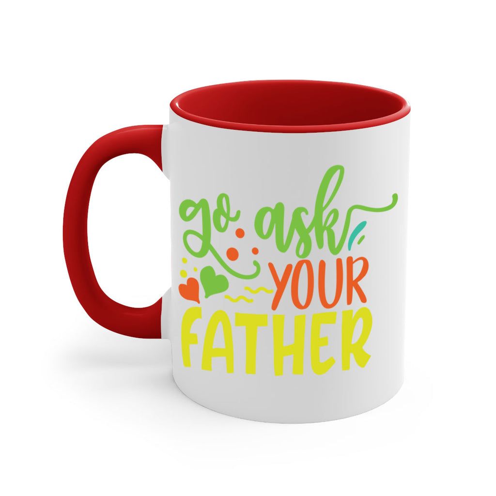 go ask your father 406#- mom-Mug / Coffee Cup