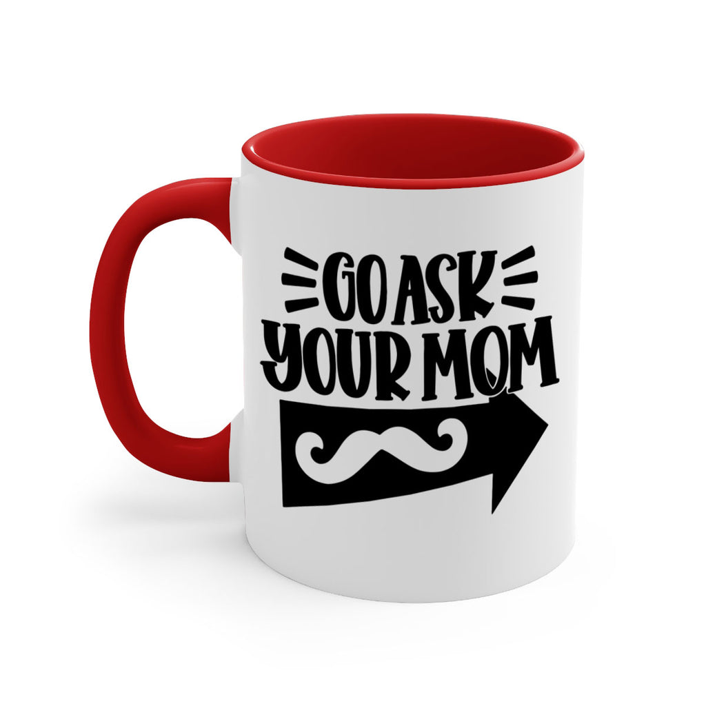 go ask your mom 50#- fathers day-Mug / Coffee Cup