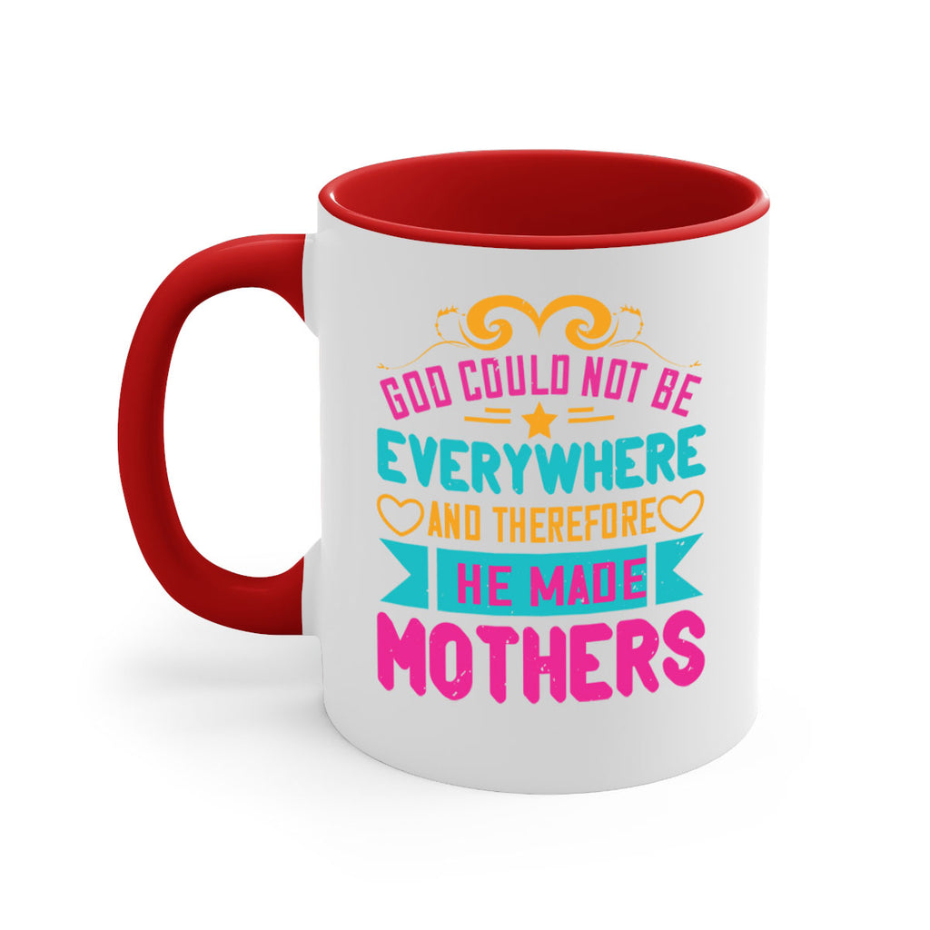 god could not be everywhere and therefore he made mothers 176#- mom-Mug / Coffee Cup