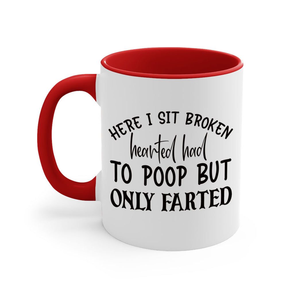 here i sit broken hearted had to poop but only farted 73#- bathroom-Mug / Coffee Cup